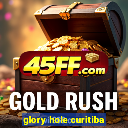 glory hole curitiba